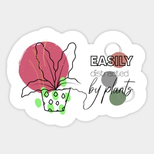 Easily distracted by plants Sticker
